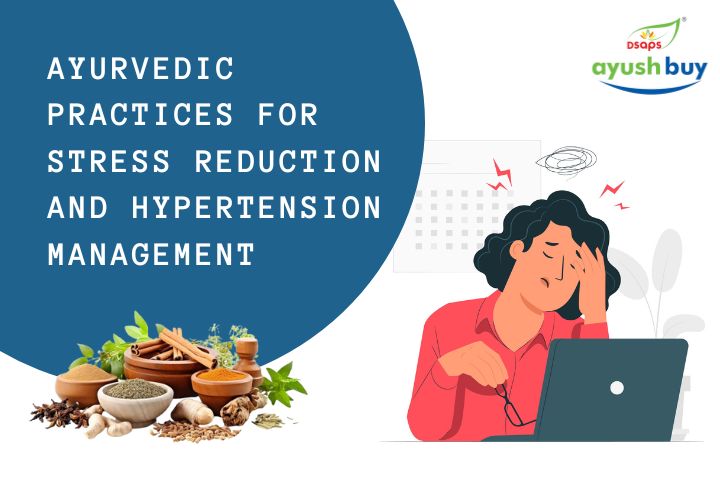 Ayurvedic solutions for reducing stress and effectively managing hypertension