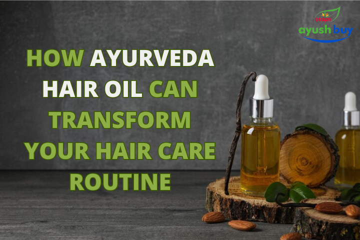How to Incorporate Ayurveda Hair Oil into Your Hair Care Routine