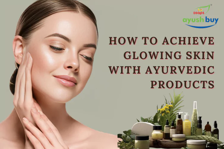 Top Ayurvedic Products for Glowing Skin at AyushBuy